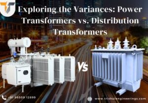 Exploring the Variances: Power Transformers vs. Distribution Transformers
